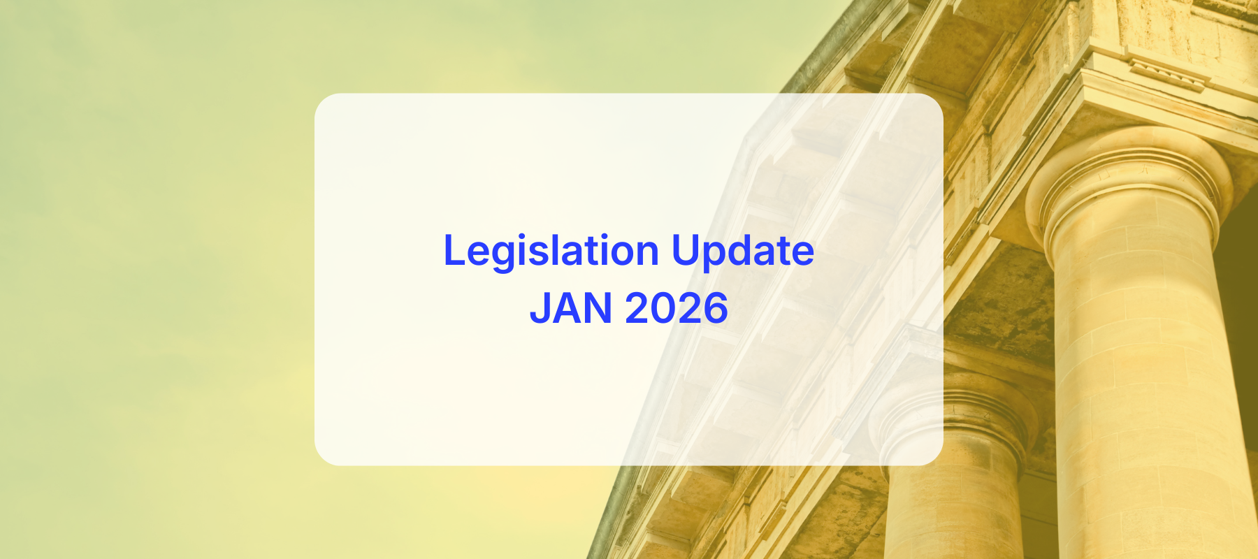 A graphic with the text "Legislation Update JAN 2026" in blue, referencing a WHS Update, over a faded background showing part of a classical building with columns and a cloudy sky.
